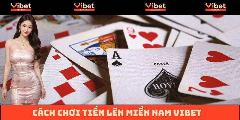 Cách chơi Tiến Lên Miền Nam