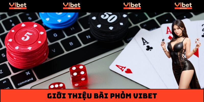Bài phỏm Vibet - Bùng nổ đam mê đánh bạc