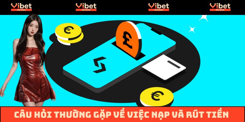 Cùng chuyên gia hỏi đáp về dịch vụ rút, nạp tiền trên hệ thống