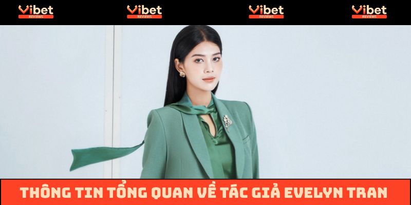 Thông tin tổng quan về tác giả Evelyn Tran