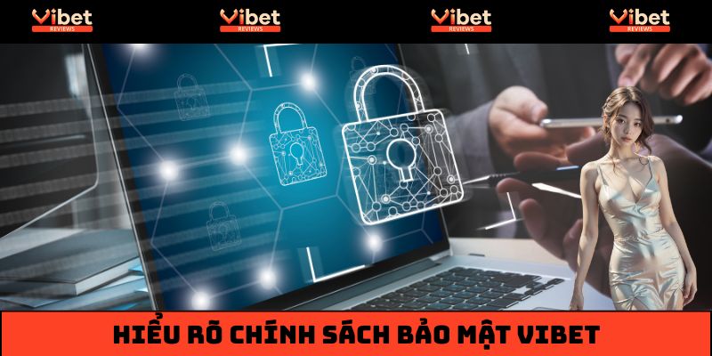 Hiểu rõ chính sách bảo mật của nhà cái Vibet