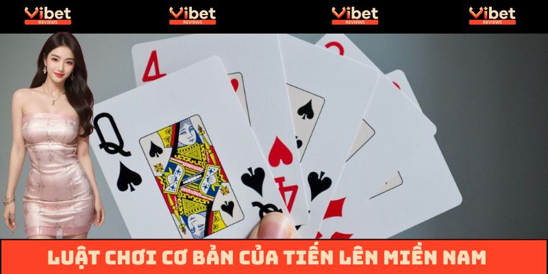 Hướng dẫn một số luật cơ bản của game bài Tiến Lên Miền Nam