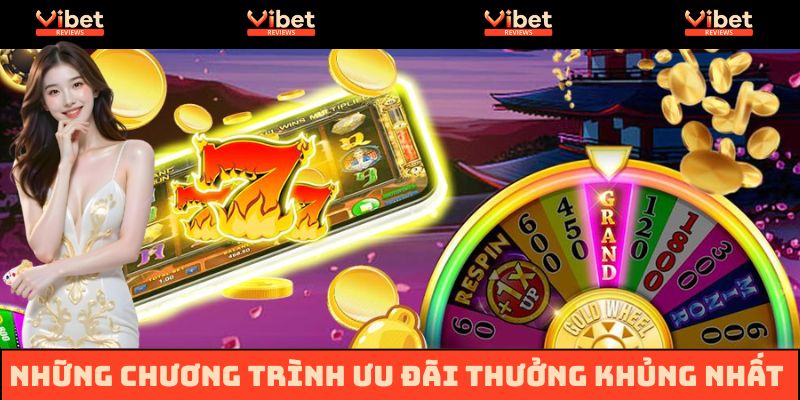 Khám phá những chương trình ưu đãi thưởng khủng nhất 2025