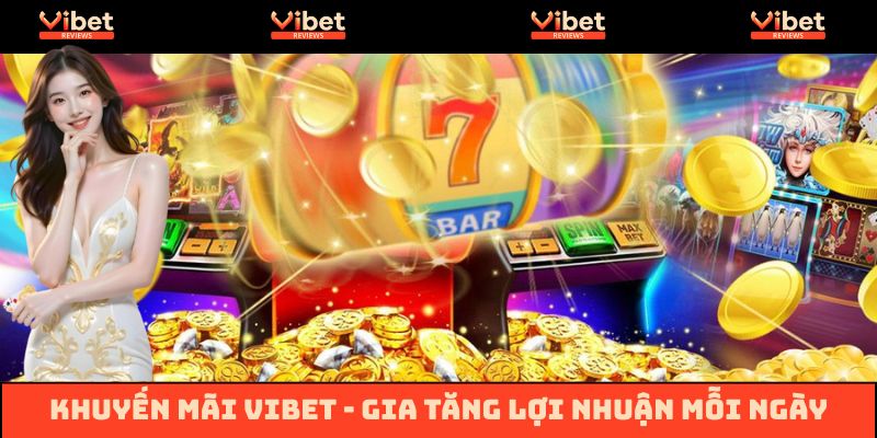 Khuyến mãi Vibet - Gia tăng lợi nhuận mỗi ngày