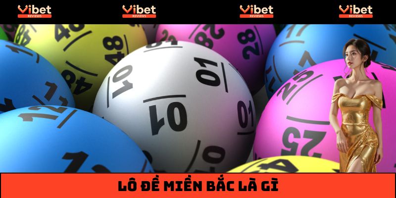 Lô đề miền Bắc - Hình thức quay số hot nhất 2025