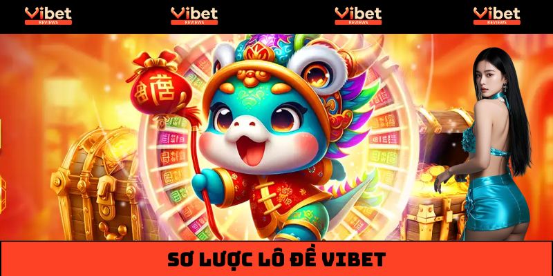 Lô Đề Vibet – Trải Nghiệm Chốt Số Khác Biệt Chưa Từng Có