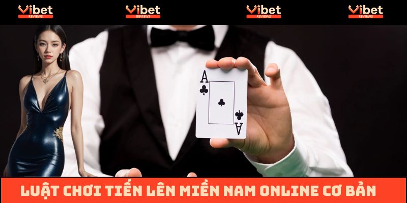 Luật chơi Tiến Lên Miền Nam online cơ bản