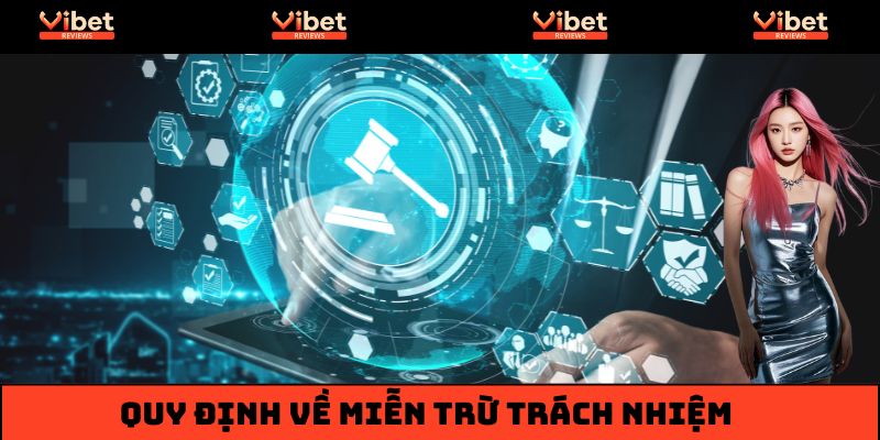 Những nội dung quan trọng trong miễn trừ trách nhiệm tại Vibet