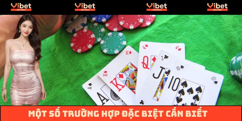Những trường hợp đặc biệt bạn cần biết khi chơi