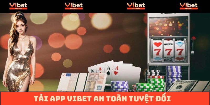 Tải app trên Android an toàn tuyệt đối