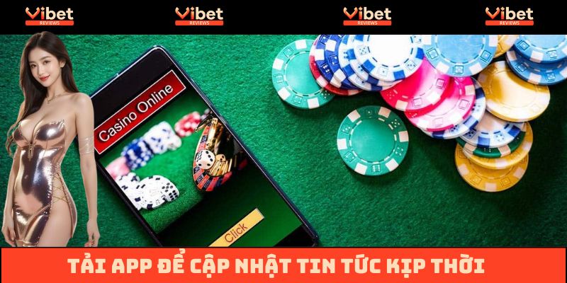 Tải app Vibet giúp anh em cập nhật thông tin kịp thời