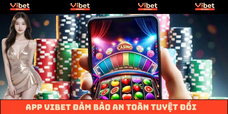Tải app Vibet về iOS an toàn tuyệt đối