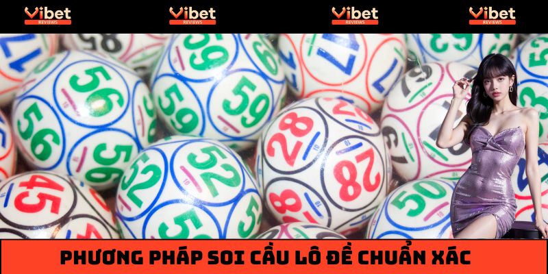 Tổng hợp các phương pháp soi cầu lô đề chuẩn xác 99%