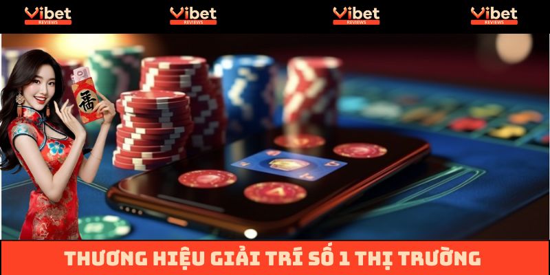 Về chúng tôi - Thương hiệu giải trí số 1 thị trường Vibet