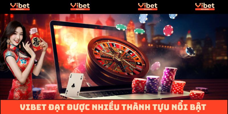Vibet đạt được nhiều thành tựu nổi bật trong hoạt động cá cược
