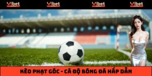 Kèo Phạt Góc – Bí Kíp Cá Cược Đậm Chất Chiến Thuật
