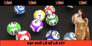 Bạc nhớ lô đề - Chốt số nhanh chóng, hiệu quả