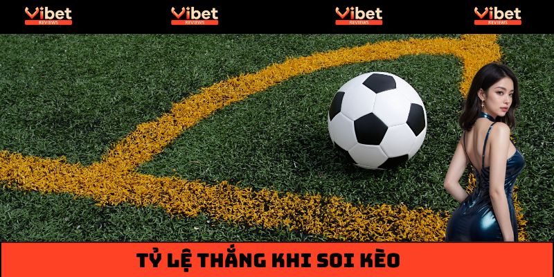 Đánh giá tỷ lệ thắng khi áp dụng chiến thuật soi kèo