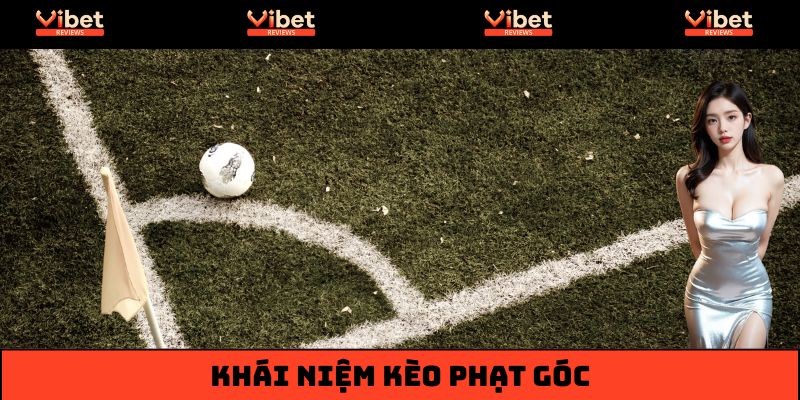 Kèo phạt góc - Lựa chọn cá độ bóng đá hấp dẫn