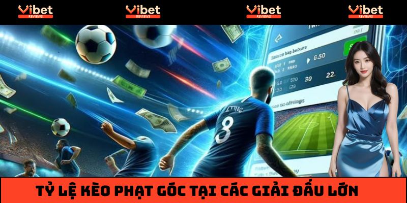 Thống kê tỷ lệ xuất hiện kèo phạt góc tại các giải đấu lớn