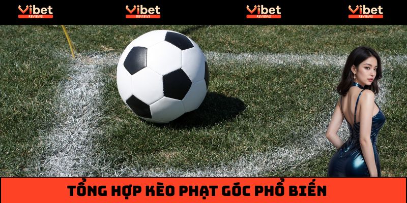 Tổng hợp các loại hình cá cược kèo phạt góc phổ biến