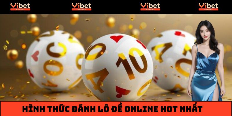 Tổng hợp những loại hình đánh lô đề online được săn đón nhiều nhất